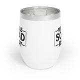 Whole Squad Ready Chill Wine Tumbler