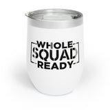 Whole Squad Ready Chill Wine Tumbler