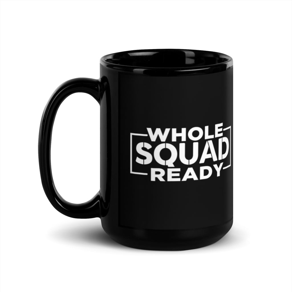 Whole Squad Ready - Double Sided Black Glossy Mug