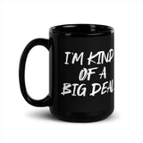 "Im Kinda a Big Deal" Black Glossy Mug