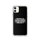 Whole Squad Ready iPhone Case