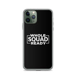 Whole Squad Ready iPhone Case