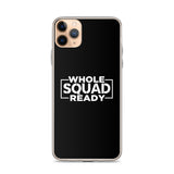 Whole Squad Ready iPhone Case