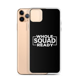 Whole Squad Ready iPhone Case