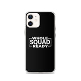 Whole Squad Ready iPhone Case