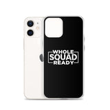Whole Squad Ready iPhone Case