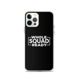 Whole Squad Ready iPhone Case