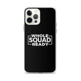 Whole Squad Ready iPhone Case