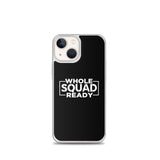 Whole Squad Ready iPhone Case