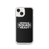 Whole Squad Ready iPhone Case