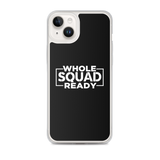 Whole Squad Ready iPhone Case