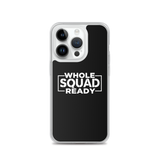 Whole Squad Ready iPhone Case