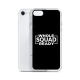 Whole Squad Ready iPhone Case