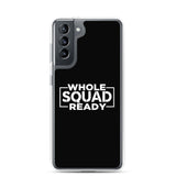 Whole Squad Ready Samsung Case