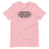 Whole Squad Ready Short-Sleeve Unisex T-Shirt