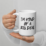 "I'm Kinda A Big Deal & Whole Squad Ready - White glossy mug