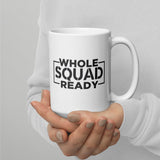 "I'm Kinda A Big Deal & Whole Squad Ready - White glossy mug